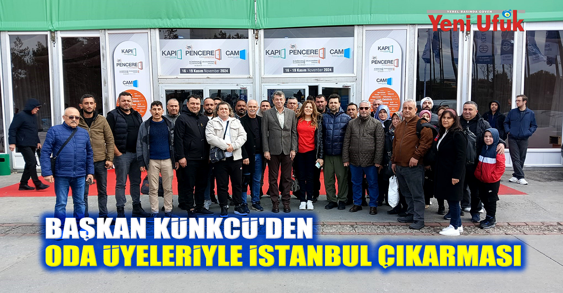 Başkan Künkcü’nden oda üyeleriyle İstanbul çıkarması